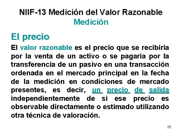 NIIF-13 Medición del Valor Razonable Medición El precio El valor razonable es el precio