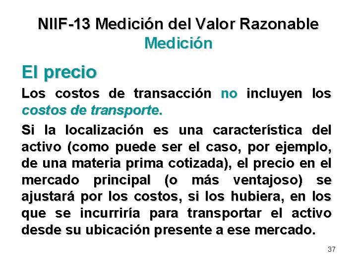 NIIF-13 Medición del Valor Razonable Medición El precio Los costos de transacción no incluyen