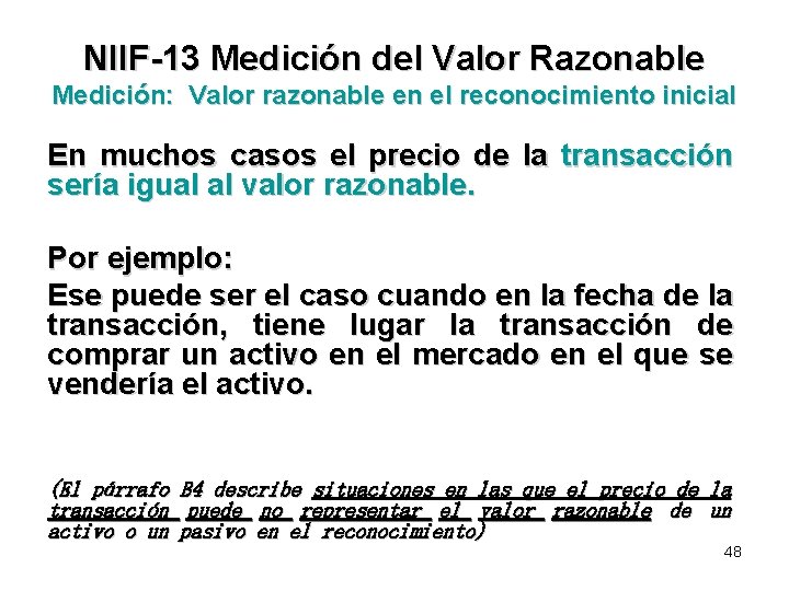 NIIF-13 Medición del Valor Razonable Medición: Valor razonable en el reconocimiento inicial En muchos