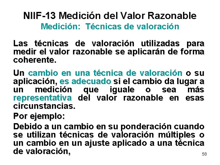 NIIF-13 Medición del Valor Razonable Medición: Técnicas de valoración Las técnicas de valoración utilizadas