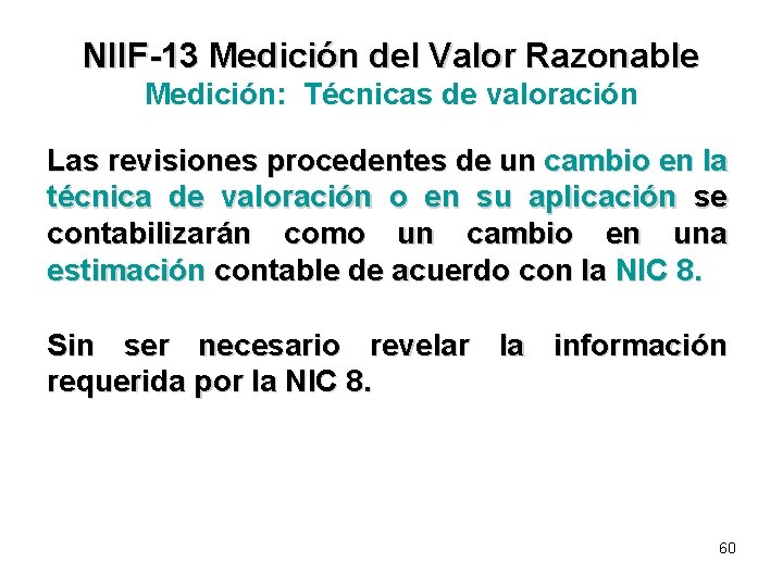 NIIF-13 Medición del Valor Razonable Medición: Técnicas de valoración Las revisiones procedentes de un