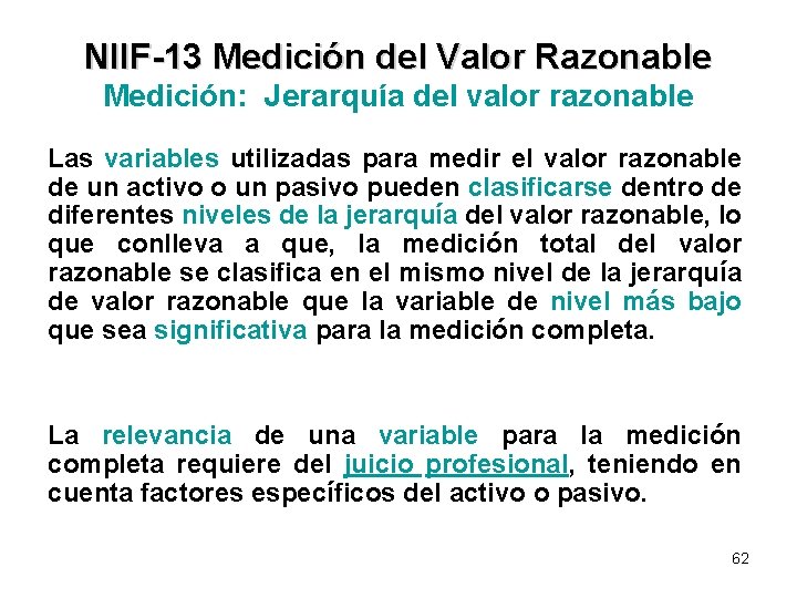 NIIF-13 Medición del Valor Razonable Medición: Jerarquía del valor razonable Las variables utilizadas para