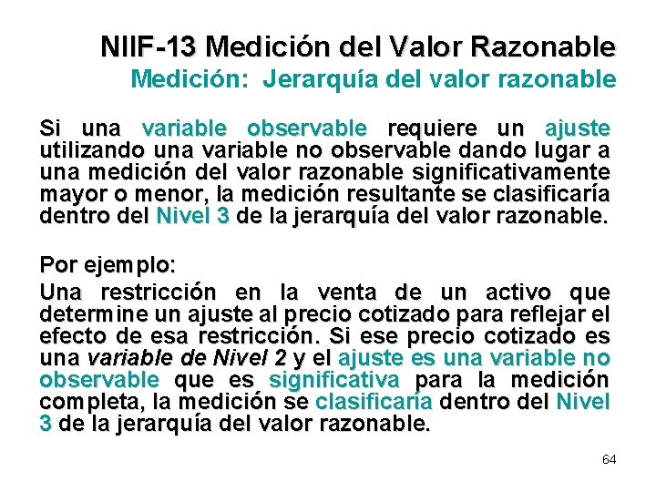 NIIF-13 Medición del Valor Razonable Medición: Jerarquía del valor razonable Si una variable observable