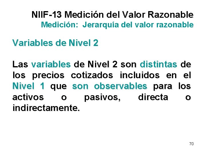 NIIF-13 Medición del Valor Razonable Medición: Jerarquía del valor razonable Variables de Nivel 2