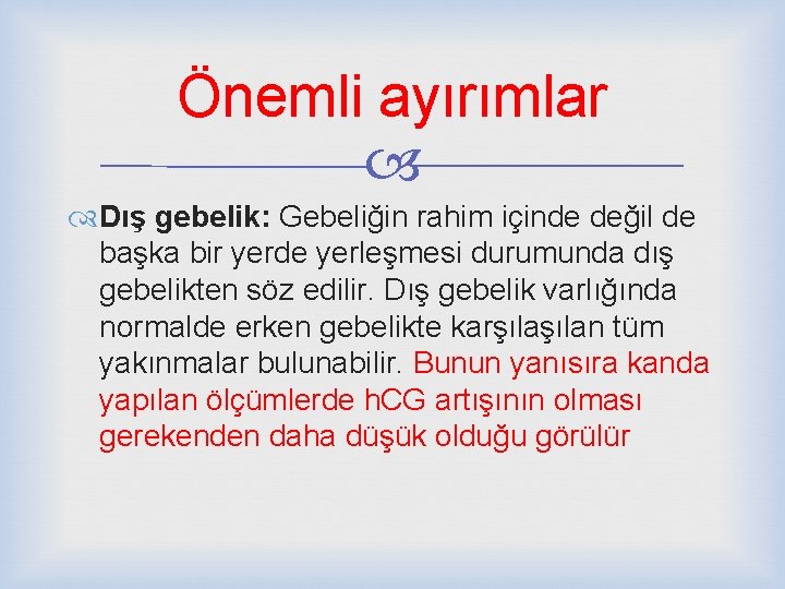 Önemli ayırımlar Dış gebelik: Gebeliğin rahim içinde değil de başka bir yerde yerleşmesi durumunda