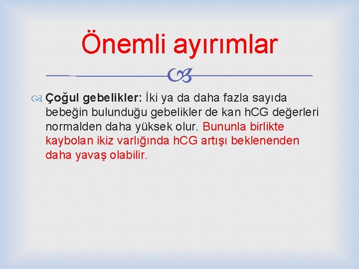 Önemli ayırımlar Çoğul gebelikler: İki ya da daha fazla sayıda bebeğin bulunduğu gebelikler de