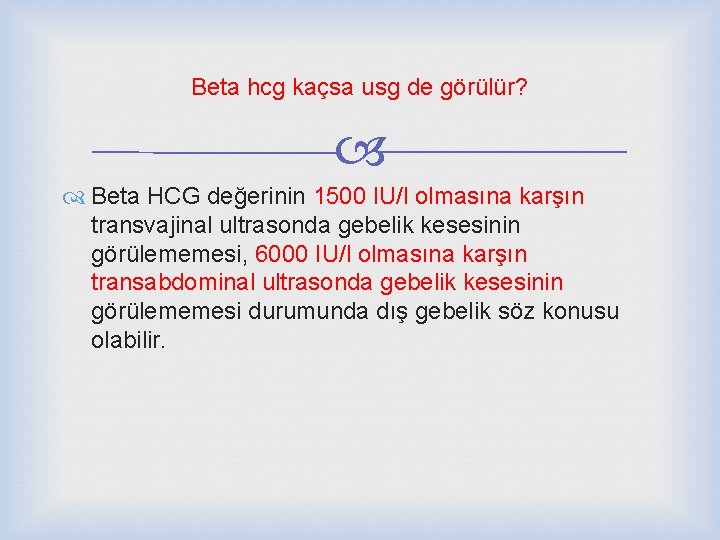 Beta hcg kaçsa usg de görülür? Beta HCG değerinin 1500 IU/l olmasına karşın transvajinal