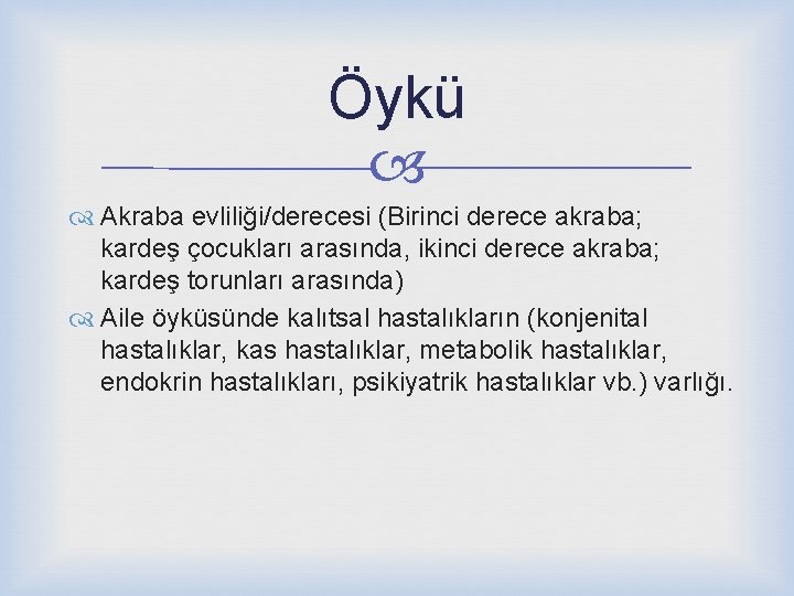 Öykü Akraba evliliği/derecesi (Birinci derece akraba; kardeş çocukları arasında, ikinci derece akraba; kardeş torunları