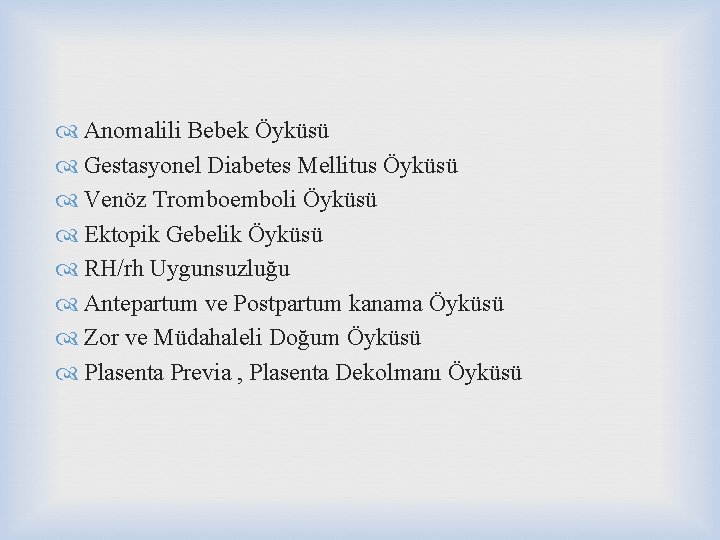  Anomalili Bebek Öyküsü Gestasyonel Diabetes Mellitus Öyküsü Venöz Tromboemboli Öyküsü Ektopik Gebelik Öyküsü