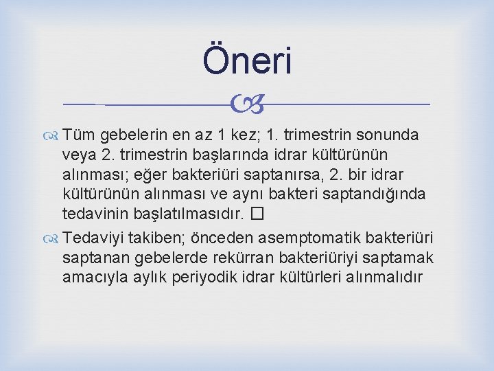 Öneri Tüm gebelerin en az 1 kez; 1. trimestrin sonunda veya 2. trimestrin başlarında