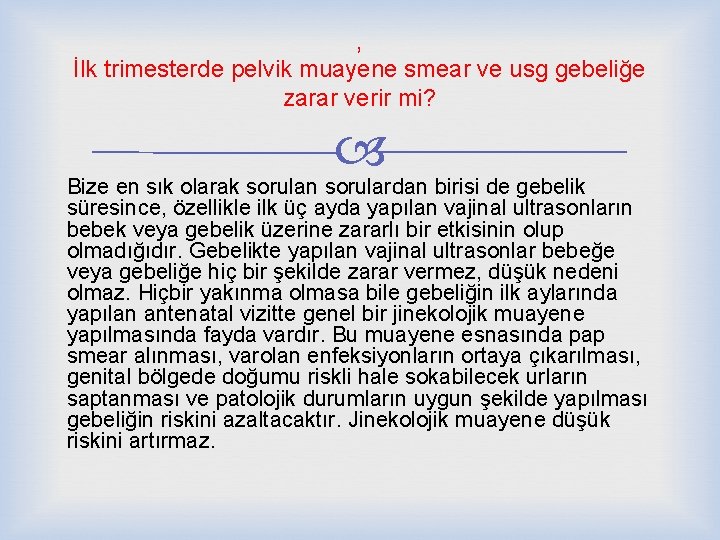 , İlk trimesterde pelvik muayene smear ve usg gebeliğe zarar verir mi? Bize en