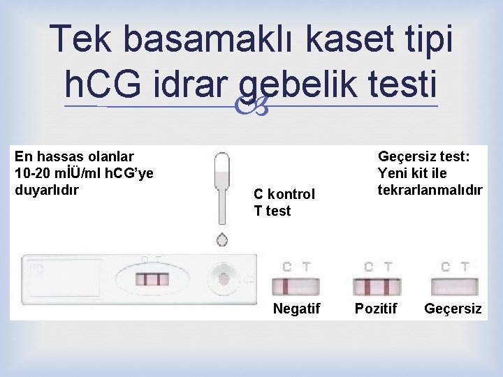 Tek basamaklı kaset tipi h. CG idrar gebelik testi En hassas olanlar 10 -20