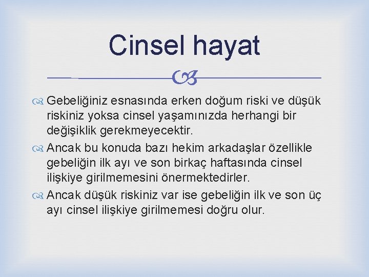 Cinsel hayat Gebeliğiniz esnasında erken doğum riski ve düşük riskiniz yoksa cinsel yaşamınızda herhangi