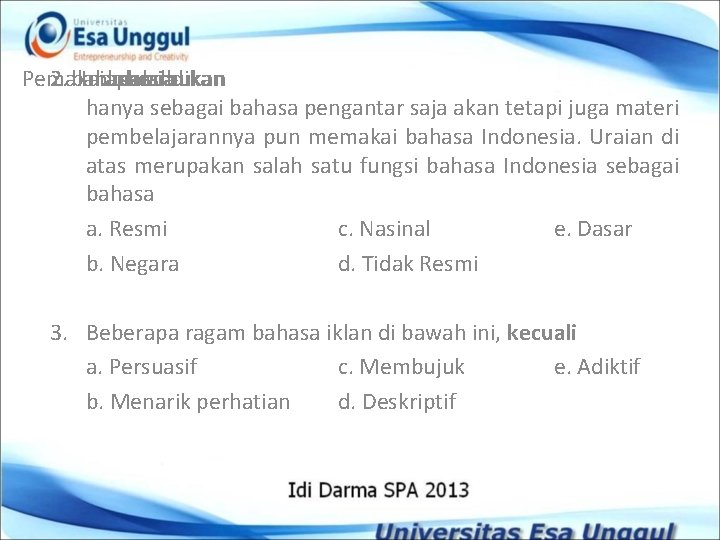 Pemakaian 2. bahasa Indonesia pendidikan dalam duniabukan hanya sebagai bahasa pengantar saja akan tetapi