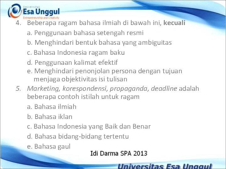 4. Beberapa ragam bahasa ilmiah di bawah ini, kecuali a. Penggunaan bahasa setengah resmi