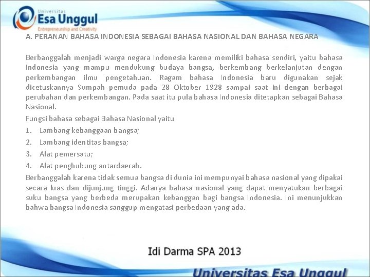 A. PERANAN BAHASA INDONESIA SEBAGAI BAHASA NASIONAL DAN BAHASA NEGARA Berbanggalah menjadi warga negara