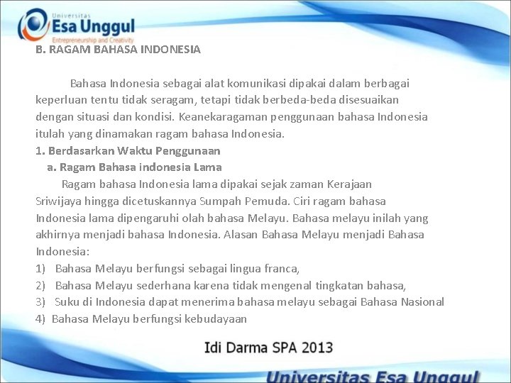 B. RAGAM BAHASA INDONESIA Bahasa Indonesia sebagai alat komunikasi dipakai dalam berbagai keperluan tentu