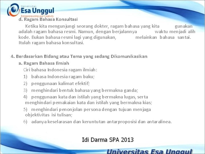 d. Ragam Bahasa Konsultasi Ketika kita mengunjungi seorang dokter, ragam bahasa yang kita gunakan