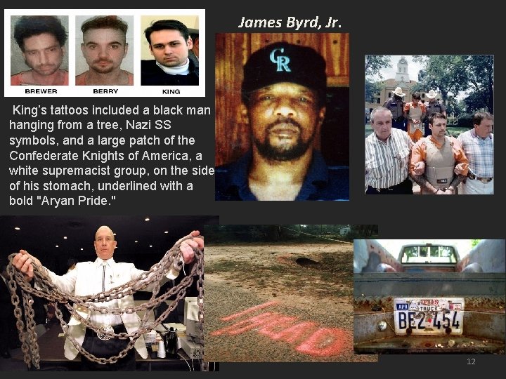 James Byrd, Jr. King’s tattoos included a black man hanging from a tree, Nazi