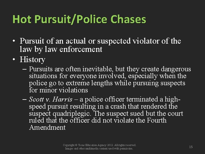 Hot Pursuit/Police Chases • Pursuit of an actual or suspected violator of the law