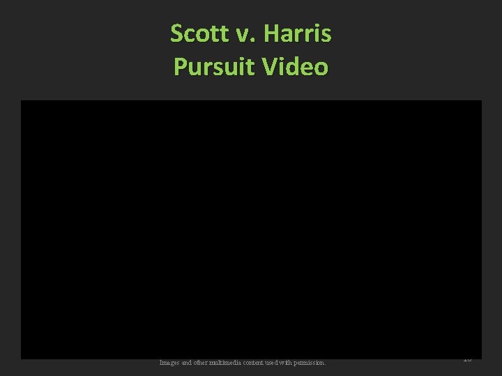 Scott v. Harris Pursuit Video Copyright © Texas Education Agency 2012. All rights reserved.