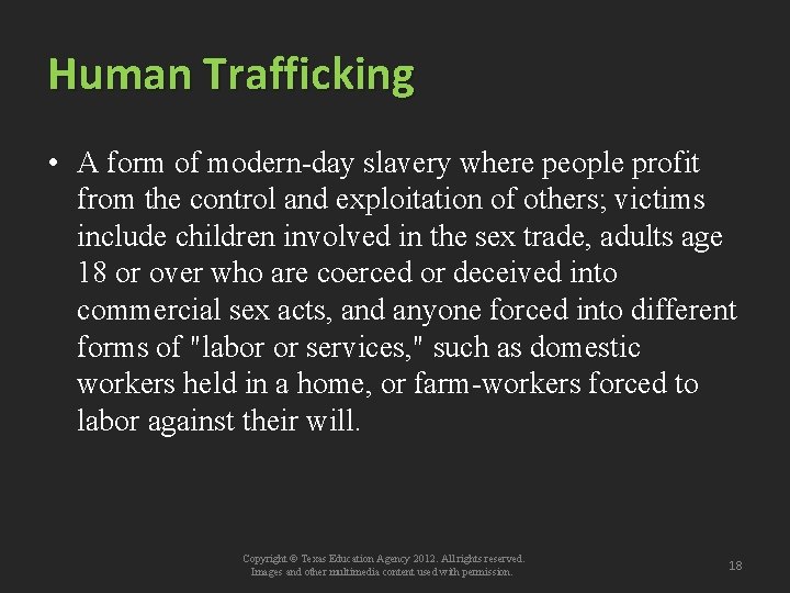 Human Trafficking • A form of modern-day slavery where people profit from the control