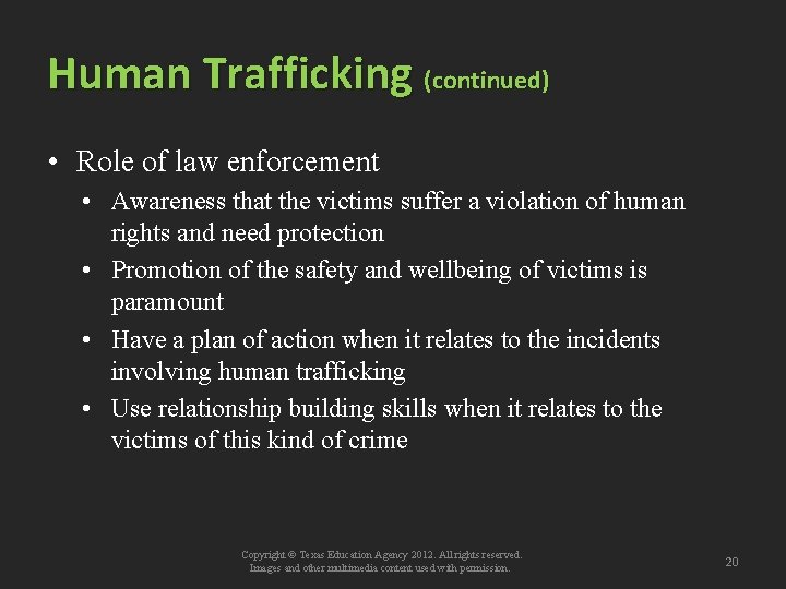 Human Trafficking (continued) • Role of law enforcement • Awareness that the victims suffer