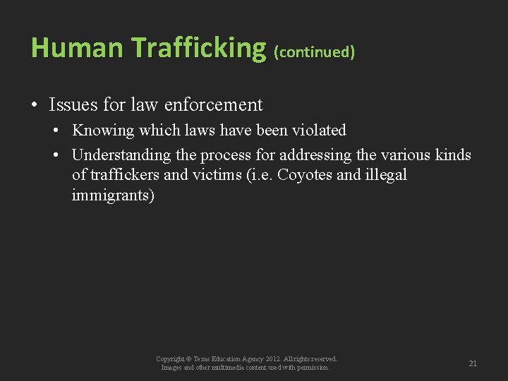 Human Trafficking (continued) • Issues for law enforcement • Knowing which laws have been