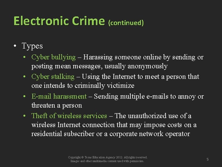 Electronic Crime (continued) • Types • Cyber bullying – Harassing someone online by sending