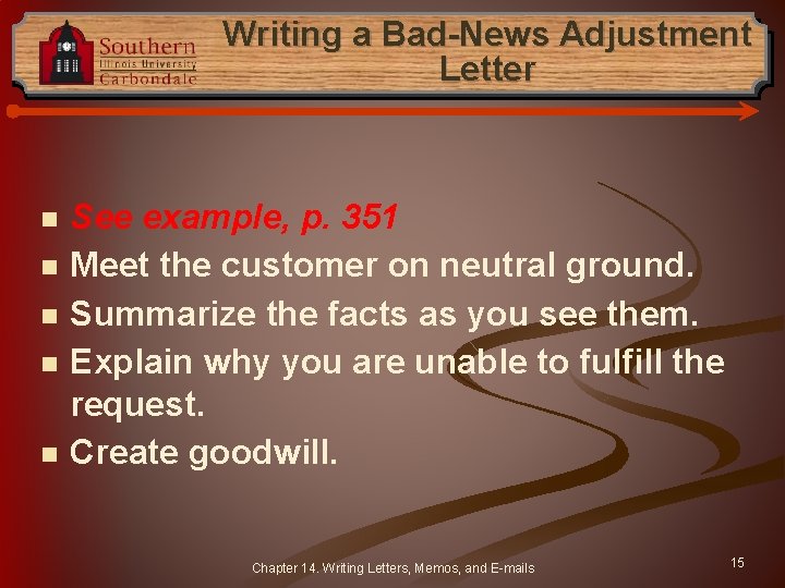 Writing a Bad-News Adjustment Letter n n n See example, p. 351 Meet the