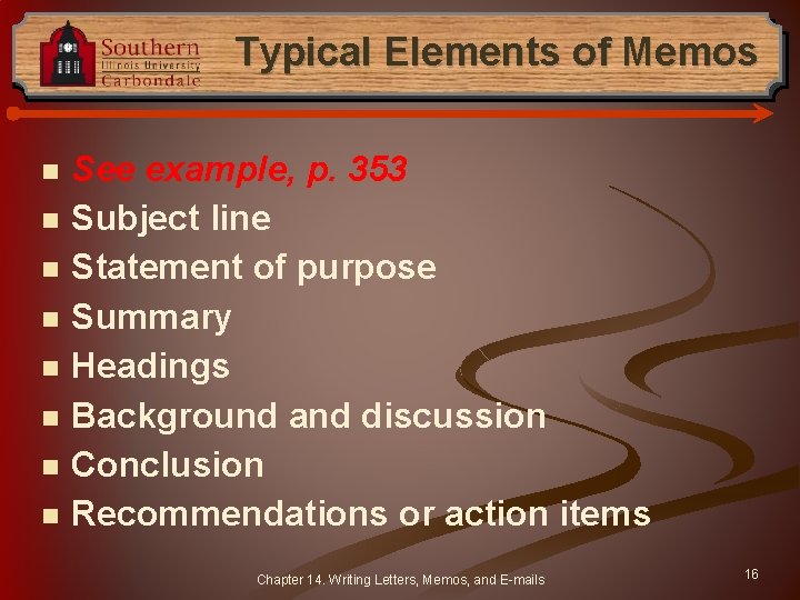 Typical Elements of Memos n n n n See example, p. 353 Subject line