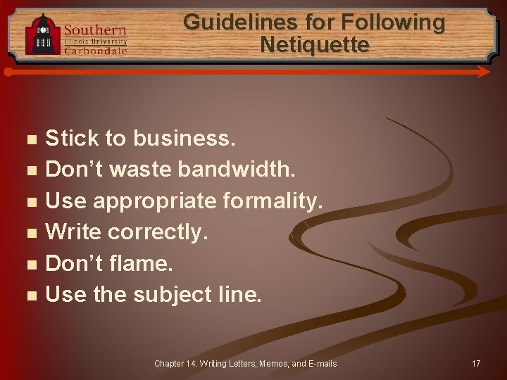 Guidelines for Following Netiquette n n n Stick to business. Don’t waste bandwidth. Use