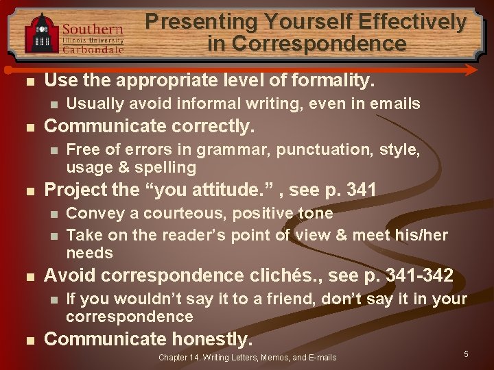 Presenting Yourself Effectively in Correspondence n Use the appropriate level of formality. n n