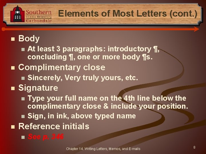 Elements of Most Letters (cont. ) n Body n n Complimentary close n n