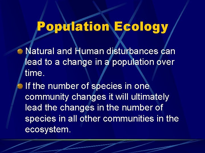 Population Ecology Natural and Human disturbances can lead to a change in a population