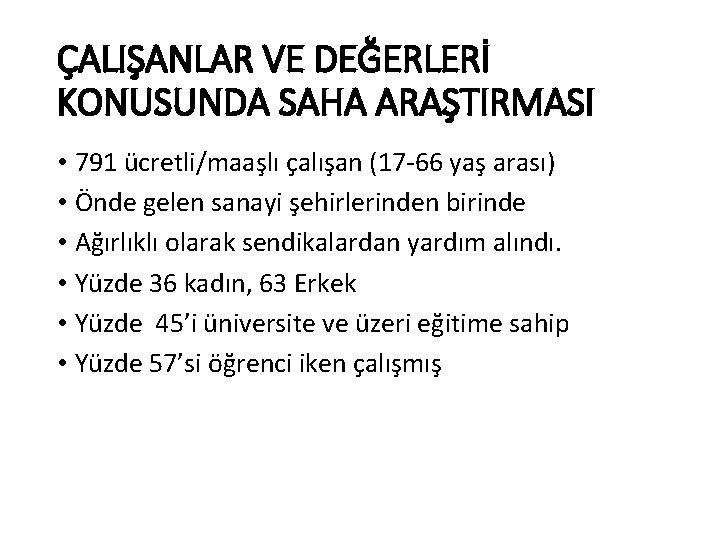 ÇALIŞANLAR VE DEĞERLERİ KONUSUNDA SAHA ARAŞTIRMASI • 791 ücretli/maaşlı çalışan (17 -66 yaş arası)