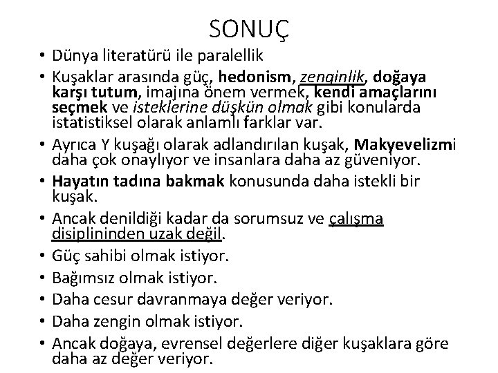 SONUÇ • Dünya literatürü ile paralellik • Kuşaklar arasında güç, hedonism, zenginlik, doğaya karşı