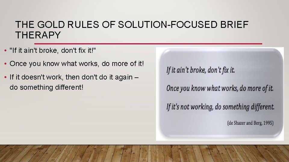 THE GOLD RULES OF SOLUTION-FOCUSED BRIEF THERAPY • "If it ain't broke, don't fix