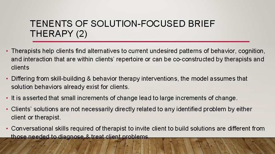 TENENTS OF SOLUTION-FOCUSED BRIEF THERAPY (2) • Therapists help clients find alternatives to current