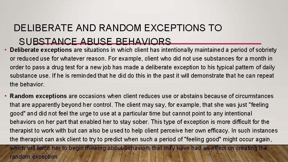 DELIBERATE AND RANDOM EXCEPTIONS TO SUBSTANCE ABUSE BEHAVIORS • Deliberate exceptions are situations in