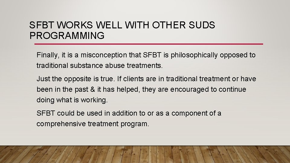 SFBT WORKS WELL WITH OTHER SUDS PROGRAMMING Finally, it is a misconception that SFBT