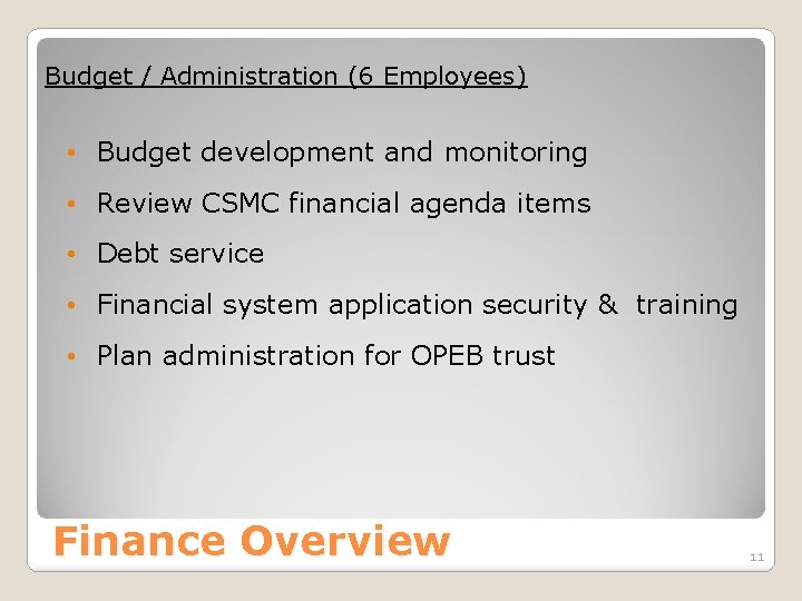 Budget / Administration (6 Employees) • Budget development and monitoring • Review CSMC financial