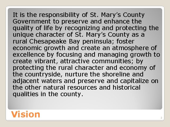 It is the responsibility of St. Mary’s County Government to preserve and enhance the