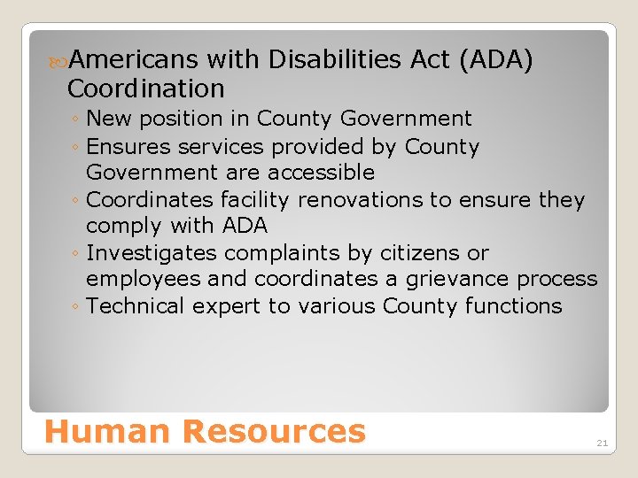  Americans with Disabilities Act (ADA) Coordination ◦ New position in County Government ◦