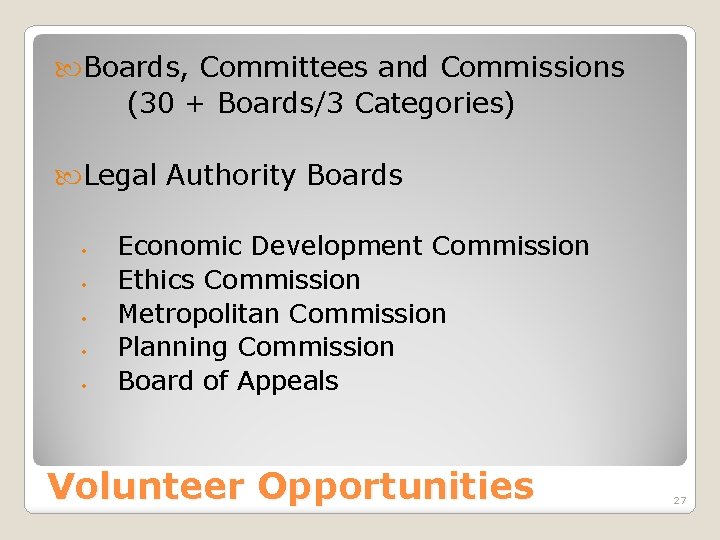  Boards, Committees and Commissions (30 + Boards/3 Categories) Legal Authority Boards • •