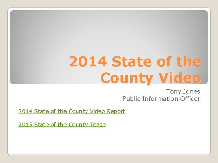 2014 State of the County Video Tony Jones Public Information Officer 2014 State of