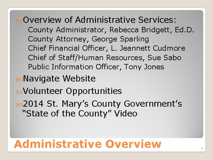  Overview of Administrative Services: County Administrator, Rebecca Bridgett, Ed. D. County Attorney, George