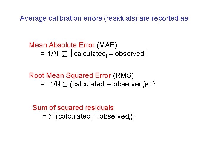 Average calibration errors (residuals) are reported as: Mean Absolute Error (MAE) = 1/N calculatedi