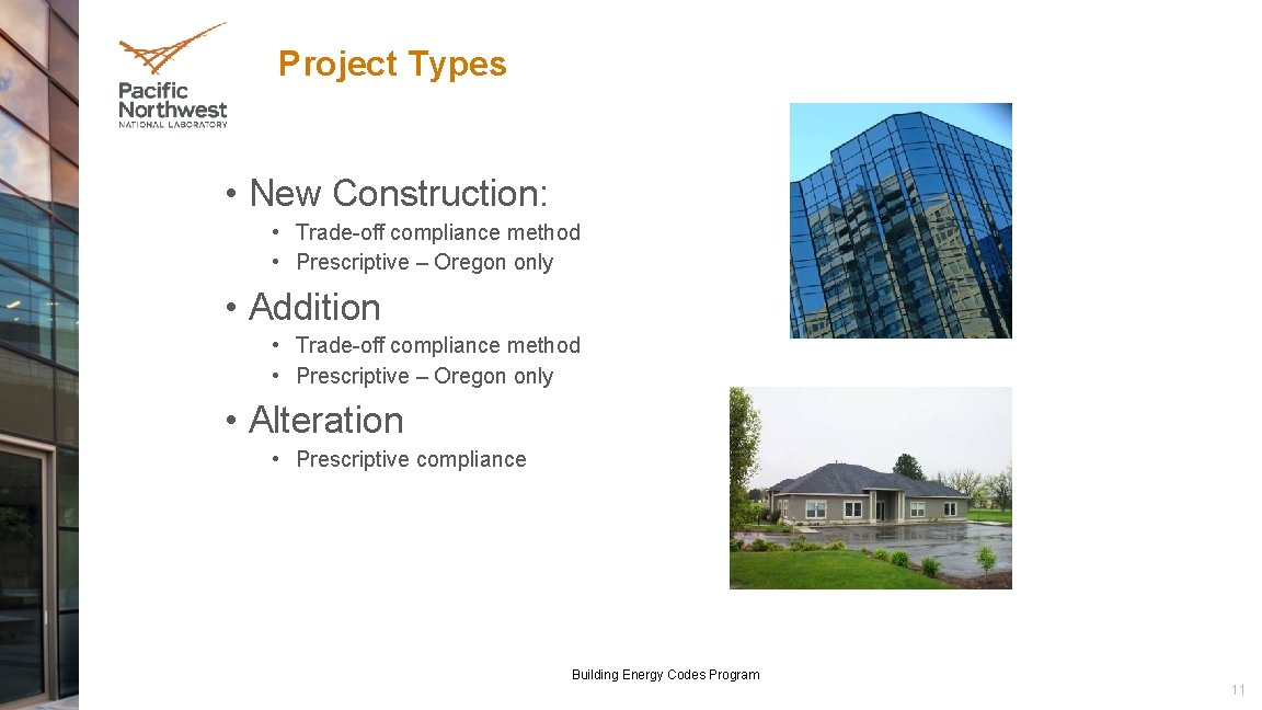 Project Types • New Construction: • Trade-off compliance method • Prescriptive – Oregon only