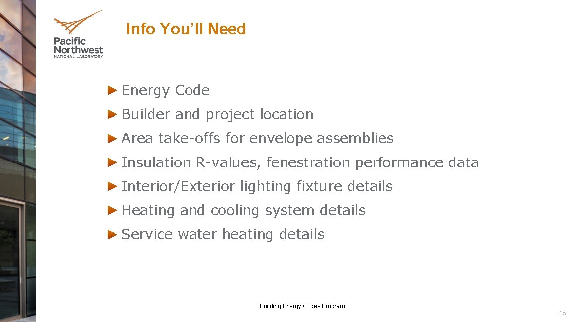 Info You’ll Need Energy Code Builder and project location Area take-offs for envelope assemblies